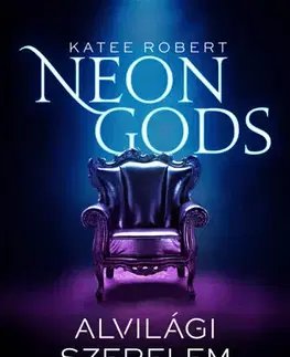 Erotická beletria Neon Gods - Alvilági szerelem - Robert Katee,Anikó Németh