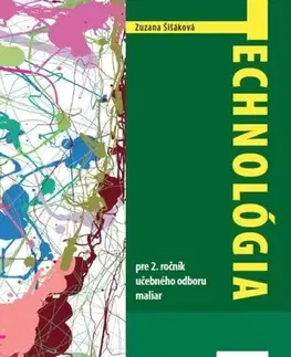 Učebnice pre SŠ - ostatné Technológia pre 2. ročník - maliar - Zuzana Šišáková