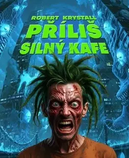 Detektívky, trilery, horory Příliš silný kafe - Robert Krystall