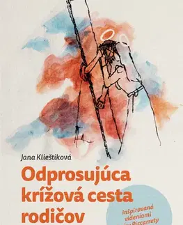 Kresťanstvo Odprosujúca krížová cesta rodičov - Jana Klieštiková