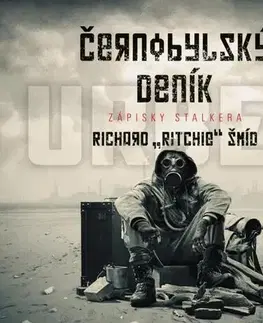 Cestopisy Černobylský deník - Zápisky stalkera - Richard Ritchie Šmíd