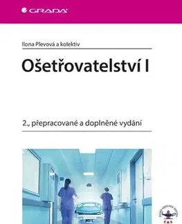 Ošetrovateľstvo, opatrovateľstvo Ošetřovatelství I. - 2. vydání - Ilona Plevová,Kolektív autorov