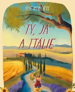 Romantická beletria Ty, já a Itálie - Sue Roberts