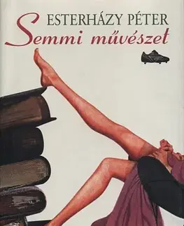 Svetová beletria Semmi művészet - Péter Esterházy