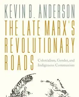Politológia The Late Marx’s Revolutionary Roads - Kevin B. Anderson