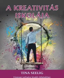 Manažment A kreativitás iskolája - Tina Seelig