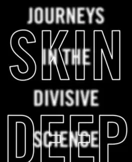 Sociológia, etnológia Skin Deep Journeys in the Divisive Science of Race - Gavin Evans