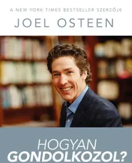 Zdravie, životný štýl - ostatné Hogyan gondolkozol? - Joel Osteen