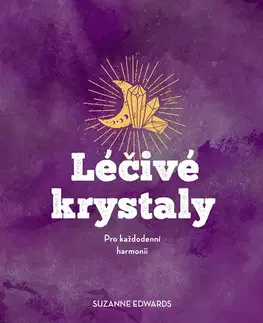 Aura, čakry, mandaly, kamene Léčivé krystaly - Suzanne Edwards,Adéla Macurová