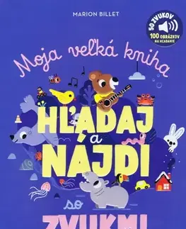 Zvukové knihy Moja veľká kniha - HĽADAJ a NÁJDI so zvukmi - Marion Billet