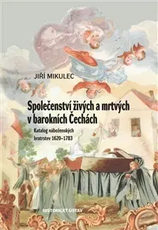 História - ostatné Společenství živých a mrtvých v barokních Čechách - Jiří Mikulec