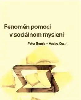 Odborná a náučná literatúra - ostatné Fenomén pomoci v sociálnom myslení - Peter Brnula
