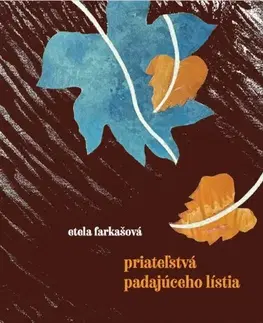 Slovenská beletria Priateľstvá padajúceho lístia - Etela Farkašová