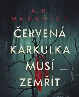 Detektívky, trilery, horory Červená karkulka musí zemřít - A. K. Benedict,Jan Kozák