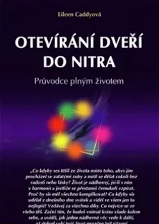 Mystika, proroctvá, záhady, zaujímavosti Otevíraní dveří do nitra - Eileen Caddy