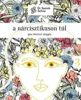 Svetová beletria Nárcisz-trilógia 3: A nárcisztikuson túl - Szilvia Szántó