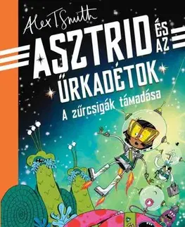 Rozprávky A zűrcsigák támadása - Asztrid és az űrkadétok - Alex T. Smith,István Vörös