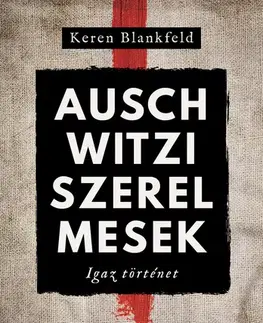 Svetová beletria Auschwitzi szerelmesek - Keren Blankfeld