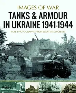 História Tanks and Armour in Ukraine 1941–1944 - Ian Baxter