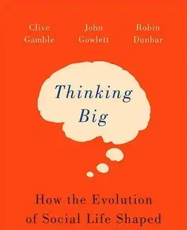 Sociológia, etnológia Thinking Big - Clive Gamble,John Gowlett,Robin Dunbar