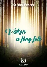 Svetová beletria Vakon a fény felé - Ferenc Szabó