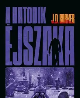 Detektívky, trilery, horory A hatodik éjszaka - J.D. Barker