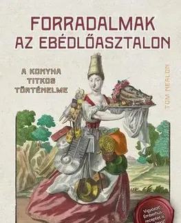Kuchárky - ostatné Forradalmak az ebédlőasztalon - Tom Nealon