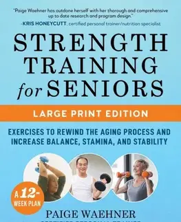 Zdravie, životný štýl - ostatné Strength Training for Seniors (LARGE PRINT EDITION) - Paige Waehner
