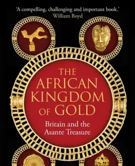 História The African Kingdom of Gold - Barnaby Phillips