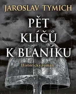 Historické romány Pět klíčů k Blaníku - Jaroslav Tymich
