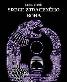 Sci-fi a fantasy Srdce ztraceného boha - Michal Maršík