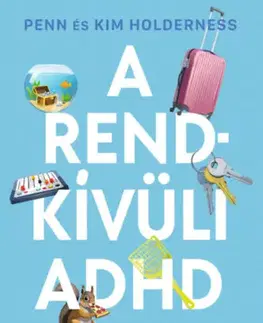 Psychológia, etika A rendkívüli ADHD - Kim Holderness,Penn Holderness