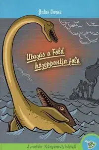 Pre deti a mládež - ostatné Utazás a Föld középpontja felé - Jules Verne