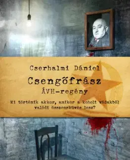 Historické romány Csengőfrász - ÁVH - regény - Cserhalmi Dániel