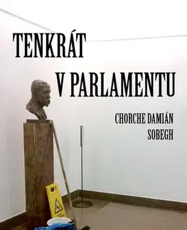 Sociológia, etnológia Tenkrát v parlamentu - Chorche Damián Sobegh