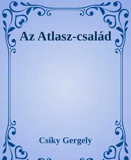 Svetová beletria Az Atlasz-család - Gergely Csiky