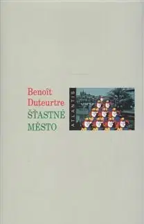 Svetová beletria Šťastné město - Benoit Duteurtre