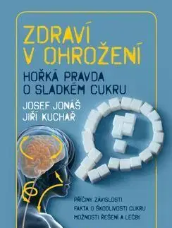 Zdravie, životný štýl - ostatné Zdraví v ohrožení - Jiří Kuchař,Josef Jonáš