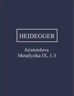 Filozofia Aristotelova Metafyzika IX, 1-3 - Martin Heidegger