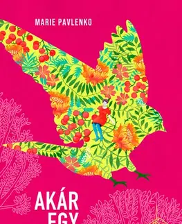 Pre deti a mládež - ostatné Akár egy kismadár - Marie Pavlenko
