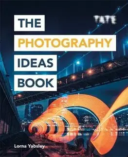 Fotografia Tate - The Photography Ideas Book - Lorna Yabsley