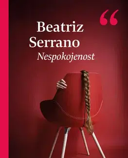 Beletria - ostatné Nespokojenost - Beatriz Serrano