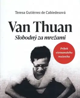 Skutočné príbehy Van Thuan: Slobodný za mrežami - Teresa Gutiérrez de Cabiedesová