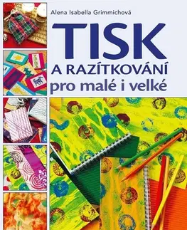 Hobby - ostatné Tisk a razítkování pro malé i velké - Alena Grimmichová