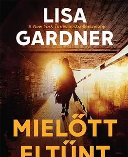 Detektívky, trilery, horory Mielőtt eltűnt - Lisa Gardner,Zoltán Komló