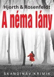 Detektívky, trilery, horory A néma lány - Michael Hjorth,Hans Rosenfeldt
