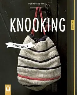 Pletenie, hačkovanie, vyšívanie, paličkovanie Knooking - Pletení háčkem - Dorothee Borck