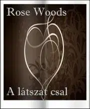 Romantická beletria A látszat csal - Woods Rose