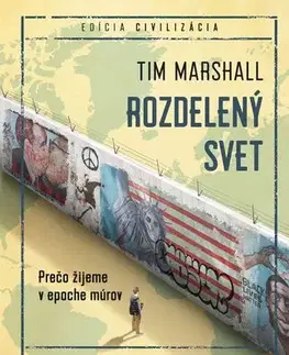 Svetové dejiny, dejiny štátov Rozdelený svet - Tim Marshall,Igor Otčenáš