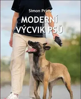 Psy, kynológia Moderní výcvik psů - Simon Prins